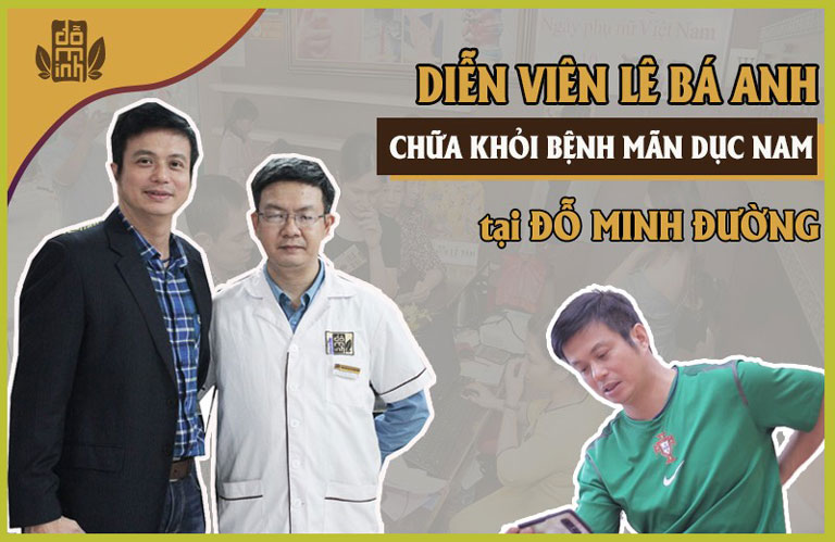 Diễn viên Lê Bá Anh cải thiện tình trạng sinh lý nhờ áp dụng liệu trình tại nhà thuốc Đỗ Minh Đườnga