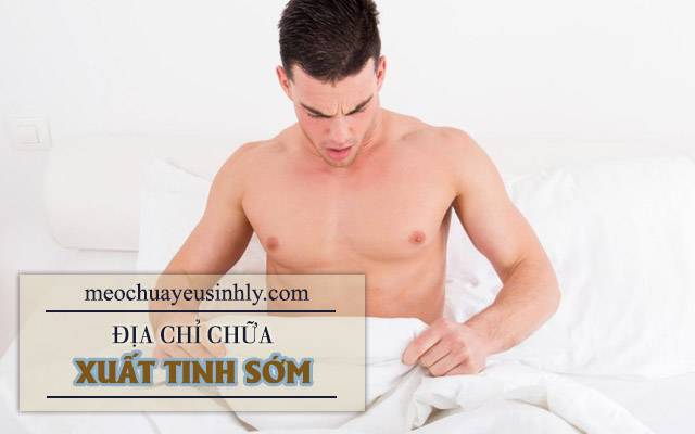 Chữa xuất tinh sớm ở đâu tốt? 