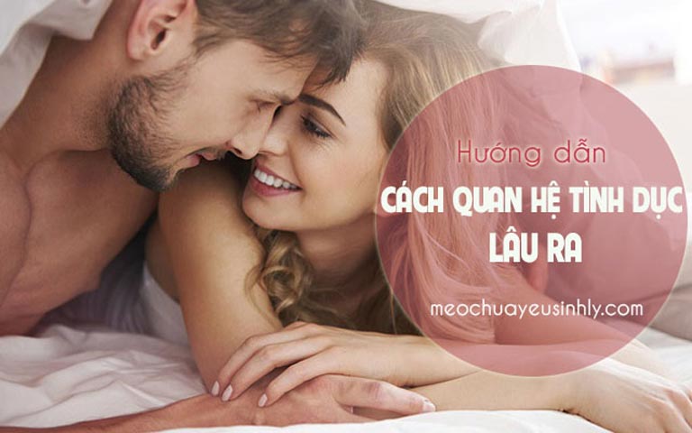 Hướng dẫn những cách quan hệ tình dục lâu ra này để chị em thích mê