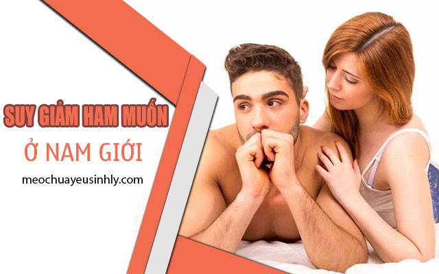 Nguyên nhân gây nên tình trạng suy giảm ham muốn ở nam giới