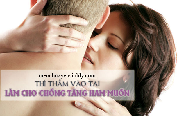 Thì thầm vào tai giúp làm tăng ham muốn cho chồng