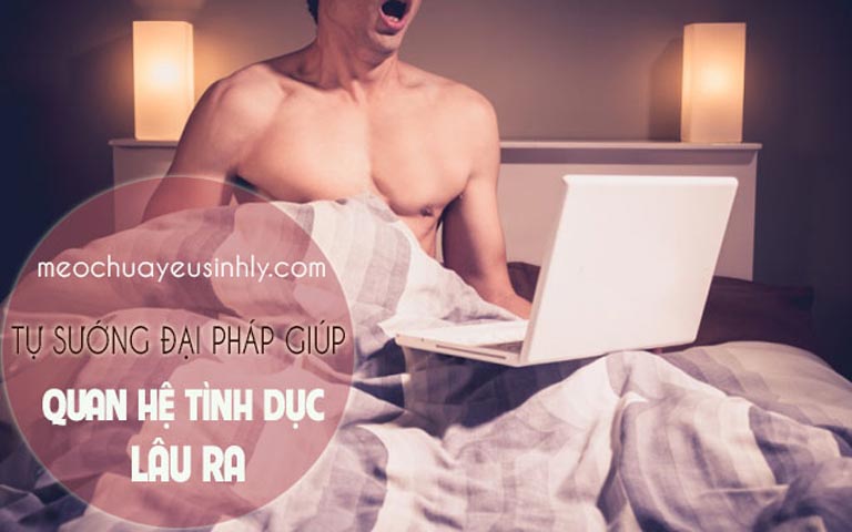 Tự sướng đại pháp có khả năng giúp quan hệ tình dục lâu ra hơn so với thông thường