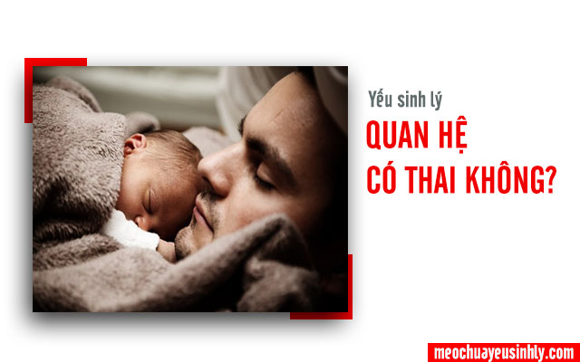 Yếu sinh lý khi quan hệ sẽ có thai hay không