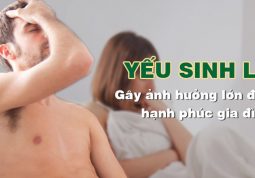 Yếu sinh lý nam giới gây nhiều ảnh hưởng tới tìm cảm vợ chồng